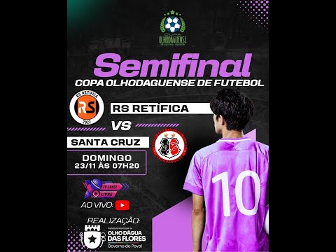 RS RETÍFICA X SANTA CRUZ  | SEMIFINAL COPA OLHODAGUENSE DE FUTEBOL AMADOR 2025
