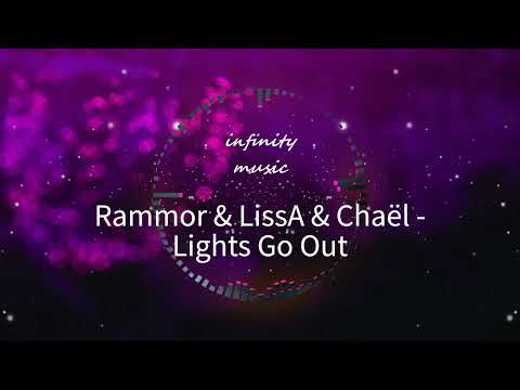 Rammor & LissA & Chaël - Lights Go Out / Music Mix / #infinitymusiciryn ♪