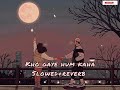 Kho Gaye Hum Kaha Slowed Reverb