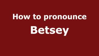 How to pronounce Betsey