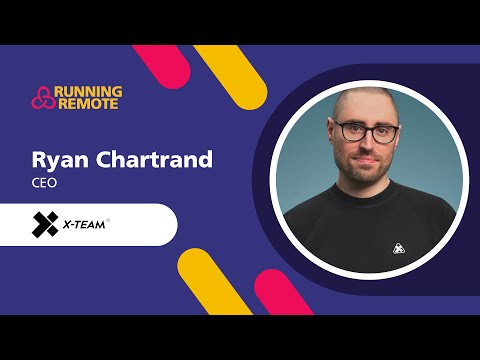 Meet Ryan Chartrand from X-Team - Predictions for the future of remote work @XTeam