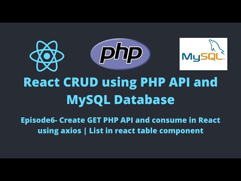 E6 REACT CRUD Create GET PHP API and consume in React using axios | List in react table component
