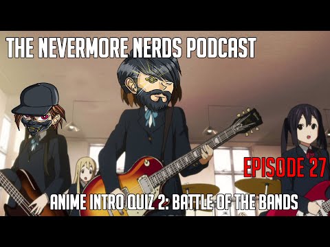 The Nevermore Nerds Podcast Episode 27: Anime Intro Quiz 2