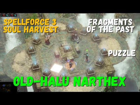 SpellForce 3: Soul Harvest. Old-Halu - Narthex: Puzzle Solving. Fragments of the Past