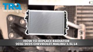 How to Replace Radiator 2016-2025 Chevrolet Malibu 1.5L L4