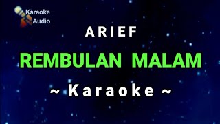 Download lagu REMBULAN MALAM // ARIEF ( KARAOKE ) mp3