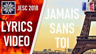 [LYRICS VIDEO] ANGELINA - JAMAIS SANS TOI | JESC 2018 FRANCE