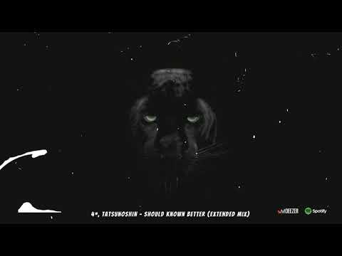 4*, Tatsunoshin - Should Known Better (Extended Mix)