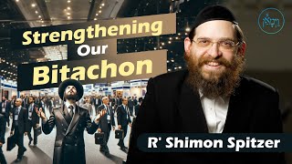 Vayimaen (וימאן) R' Shimon Spitzer - Strengthening Our Bitachon
