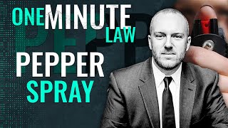 1 MINUTE LAW: When can I use Pepper Spray?