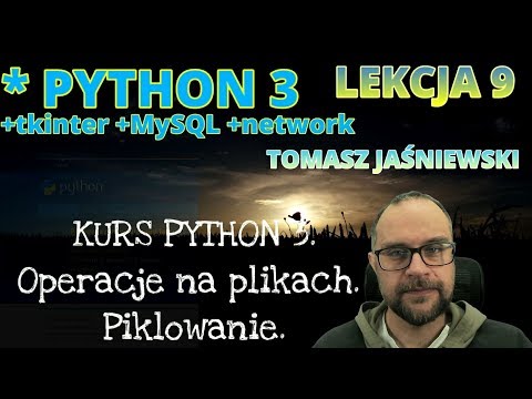 Lekcja 9. KURS PYTHON 3. Operacje na plikach. Piklowanie.