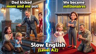 Dad Kicked Mom And Me Out...Then We Became Millionaires | Slow English (Level A2)