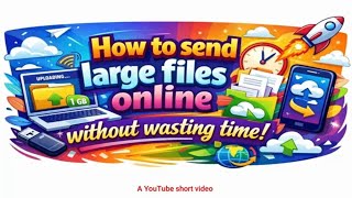 How to send large files online without wasting time