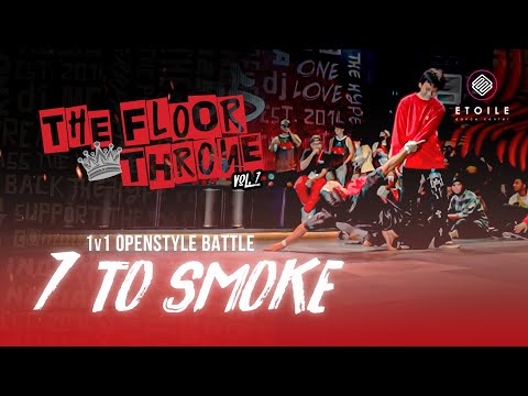 【TOP 8】7 TO SMOKE | THE FLOOR THRONE VOL.7 2022