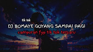 Download lagu DJ Bomaye Goyang Sampai Pagi || DJ Campuran FYP TikTok TERBARU 2024 🎶🎶 mp3