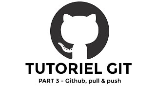 Tutoriel Git - Github, push &amp; pull - #3