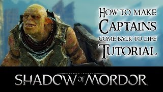 Middle-Earth: Shadow of Mordor - Returner Tutorial: How to make Captains come back to life