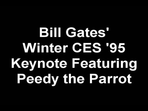 Bill Gates' Winter CES '95 Keynote Featuring Peedy the Parrot.