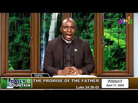 DAILY FOUNTAIN DEVOTIONAL OF APRIL 17, 2020 - THE REV'D CANON GEORGE AGUN