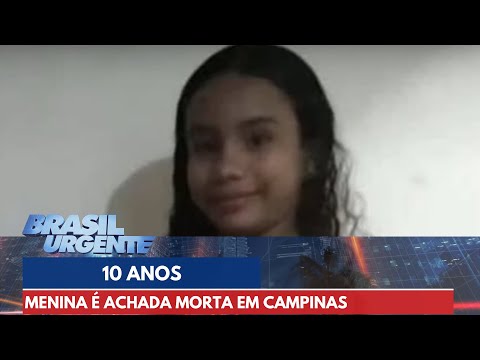 Menina de 10 anos é achada morta em Campinas | Brasil Urgente