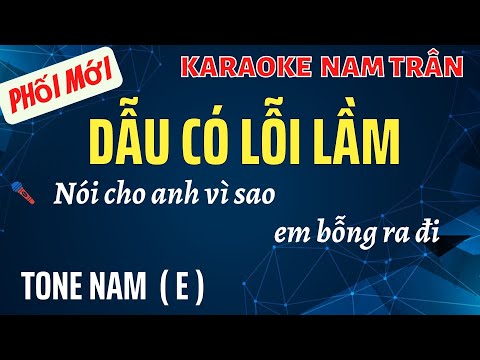 Karaoke Dẫu Có Lỗi Lầm (Phối Mới) Tone Nam | Nam Trân