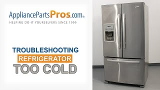 Refrigerator Is Too Cold - Top 5 Reasons & Fixes - Kenmore, Whirlpool, Frigidaire, GE & more