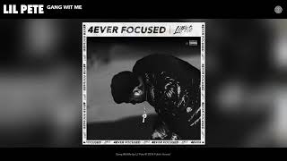 Download lagu Lil Pete - Gang wit me mp3