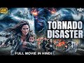 TORNADO DISASTER Hollywood Movie Hindi Dubbed Action Adventure Movie