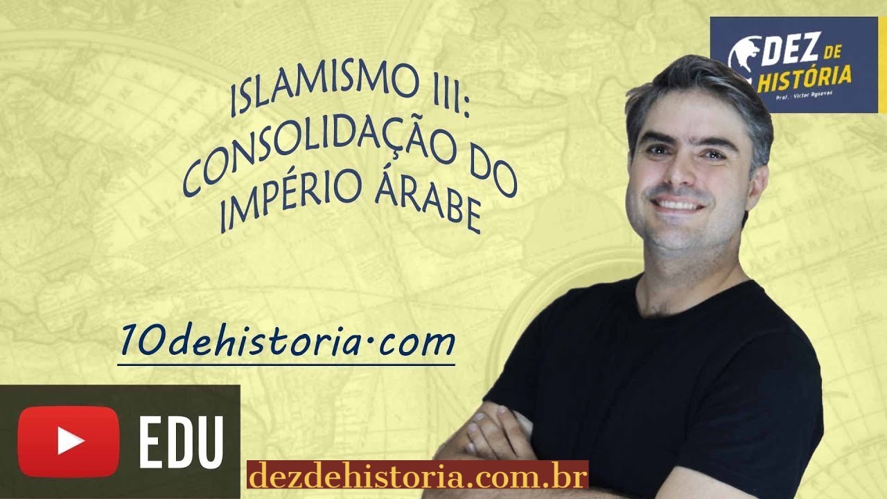 Islamismo III: Império Árabe consolidação e expansão.