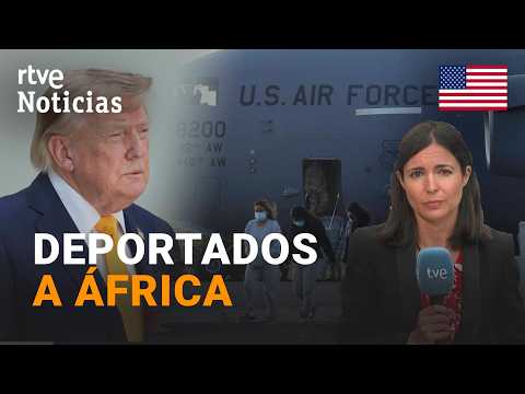 La administración Trump deporta a migrantes a países africanos | RTVE