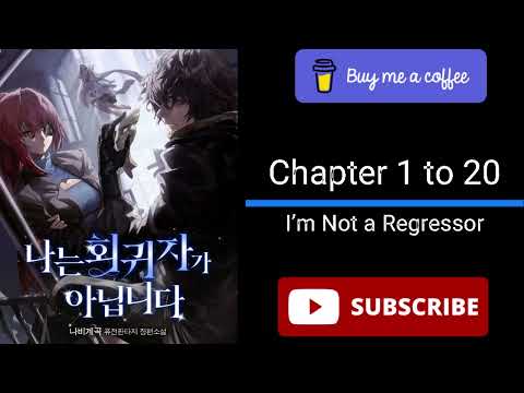 I’m Not a Regressor: Chapter 1-20 | Audiobook | webnovel