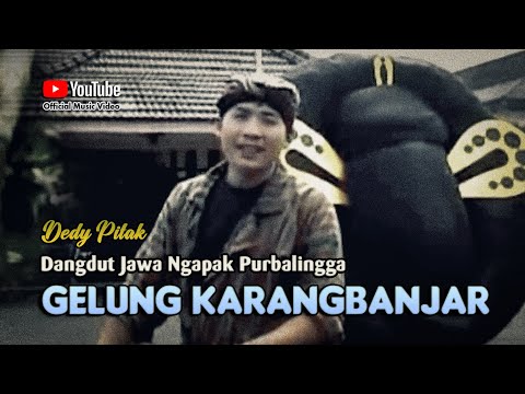 GELUNG KARANGBANJAR - Dedy Pitak || LAGU NGAPAK (Official Music Video)