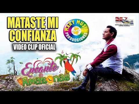 ENCANTO DE AMAZONAS - MATASTE MI CONFIANZA [Video clip oficial] MARY MUSIC PRODUCCIONES.
