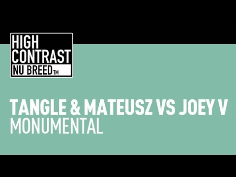 Tangle & Mateusz vs Joey V - Monumental [High Contrast Nu Breed]