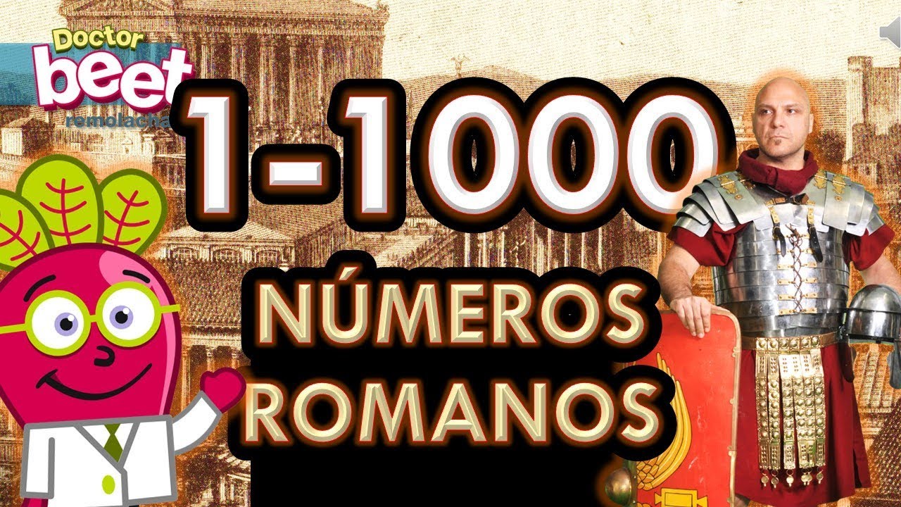 NUMEROS ROMANOS DEL 1 AL 1000 Roman Numbers
