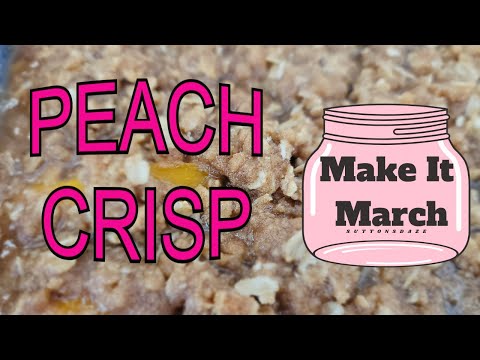 Make It March - Homemade Peach Crisp Using Canned Peaches