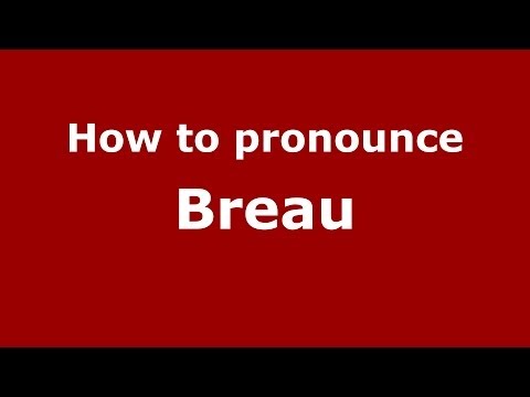 How to pronounce Breau