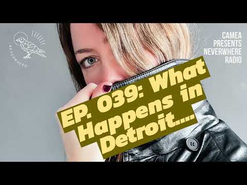 What Happens in Detroit ... | Neverwhere Radio 039 by Camea