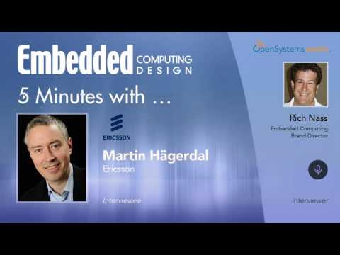 Five Minutes With? Martin H?gerdal, Ericsson