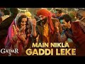 Main Nikla Gaddi Leke Song Gadar 2 Song Sunny Deol Udit Narayan Aditya Narayan
