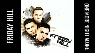 Friday Hill - One More Night Alone