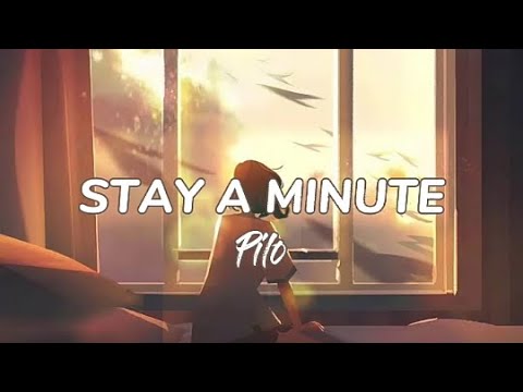Stay A Minute - Pilo | Lyrics