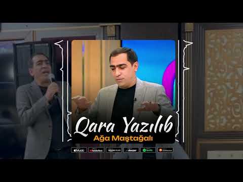 Ağa Maştağalı - Qara Yazılıb