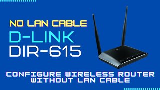 Configure D-Link wireless router DIR-615 without LAN Cable through Wi-Fi.