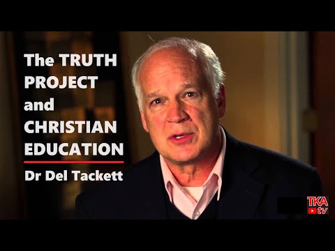 Dr. Del Tackett- The Truth Project & Christian Education- Session 1