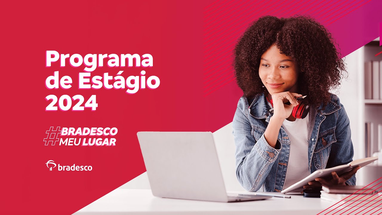 Programa de Estágio Bradesco 2024 - #BradescoMeuLugar