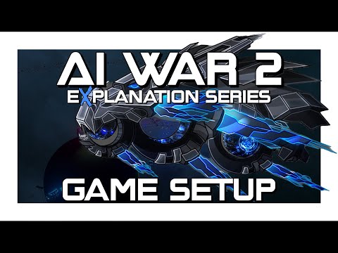 AI War 2 eXplanation #1: A Beginner's Guide to Game Setup