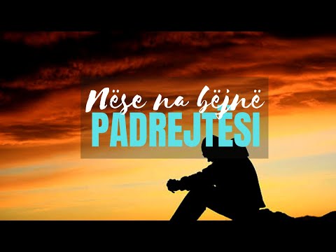 Çfarë duhet të bëjmë nëse dikush na bën padrejtësi?