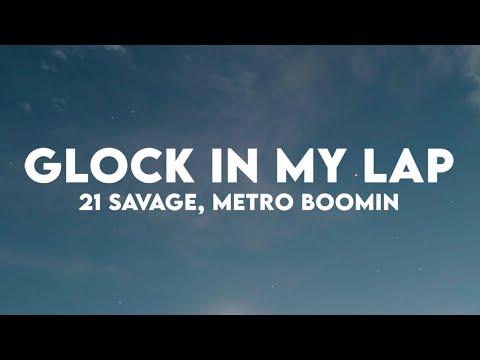 21 Savage & Metro Boomin - Glock In My Lap (Lyrics)