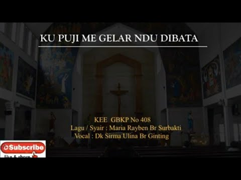 KEE GBKP No 408 KU PUJI ME GELARNDU DIBATA (3 BAIT) Lagu & Syair : Maria Rayben Br Surbakti